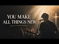 Phil Wickham – Your make all things New | Christian Worship Pop | Emotional Worship Anthem