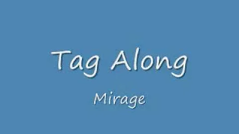 Tag Along - Mirage