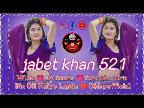 Milna 💗 Dj Remix 💗Tere Bin Tere Bin Dil Naiyo Lagda ❤️ Professional @jabetkhan521