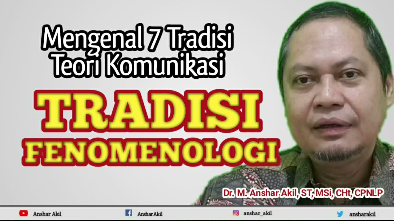 TRADISI FENOMENOLOGI | MENGENAL 7 TRADISI TEORI KOMUNIKASI | Anshar Akil