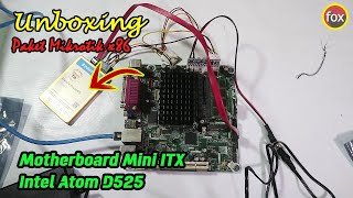 Unboxing Paket Mikrotik x86 Motherboard Mini ITX Intel Atom D525