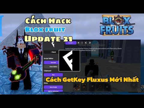 Hack Blox Fruits Update 21,Fluxus V95 Mới Nhất,Cách Getkey Cực Kì Dễ Hiểu