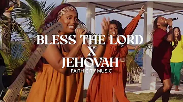 Faith City Music: Bless the Lord x Jehovah