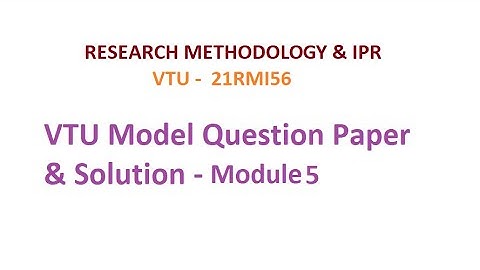 Model Question Paper & Solution, Module 5, Research Methodology & IPR #vtu #researchmethodology