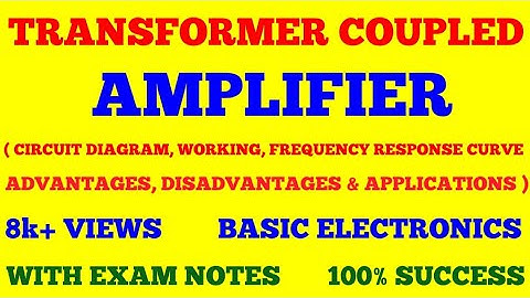 TRANSFORMER COUPLED AMPLIFIER || BASIC ELECTRONICS || WITH EXAM NOTES ||