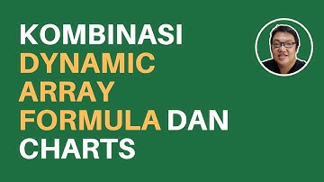 Kombinasi Dynamic Array Formula dan Charts | bossexcel.id