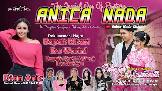 🔴LIVE ANICA NADA ( DIAN ANIC ) | MALAM 30 APRIL 2024 | JAMBE | KERTASMAYA | INDRAMAYU