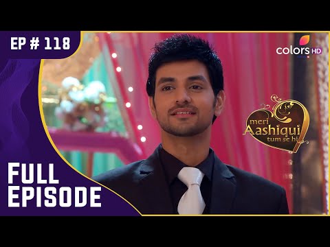 Ranveer ने किया Ishaani को धन्यवाद | Meri Aashiqui Tum Se Hi | Full Episode | Ep. 118