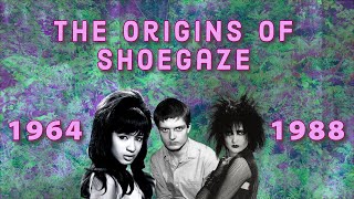 The Origins of Shoegaze (1964-1988)