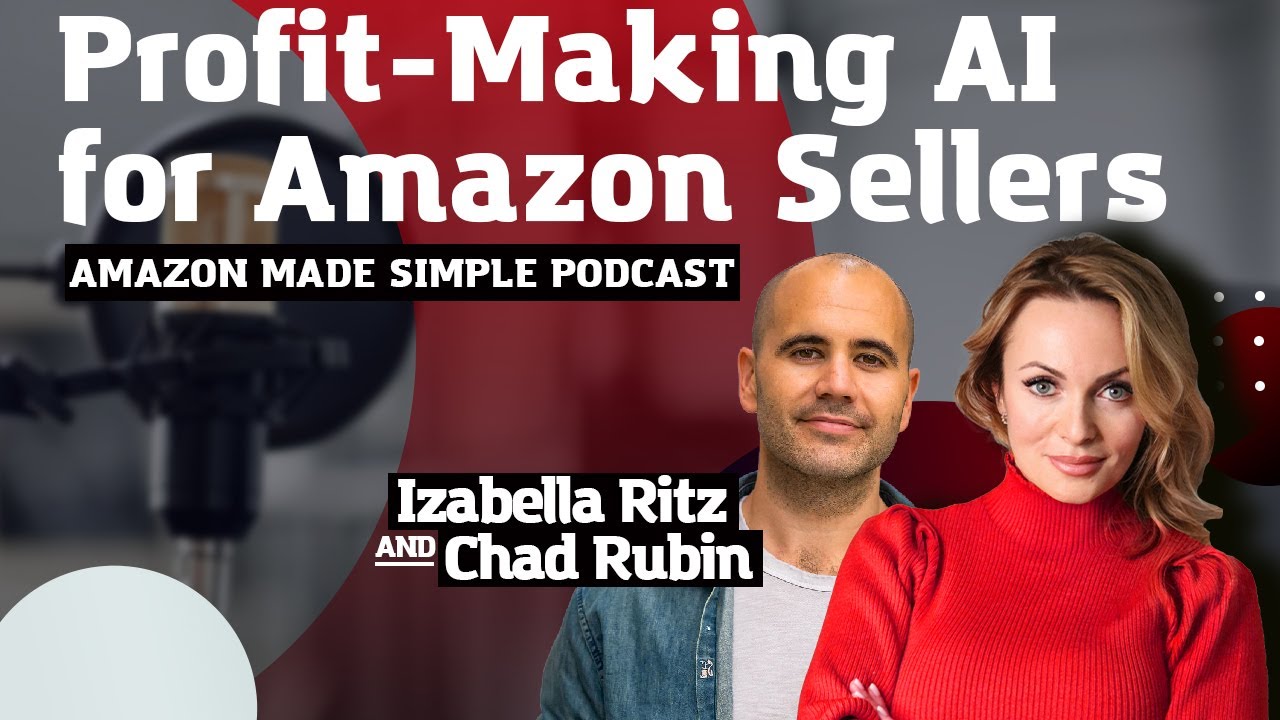 Profit-Making AI for Amazon Sellers | Izabella Ritz and Chad Rubin