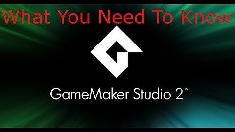 GameMaker Studio 2 - What You Need To Know