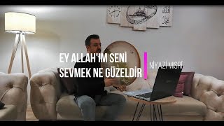 Ey Allah'ım Seni Sevmek Ne Güzeldir Ne Güzel | Niyazi MISRÎ Resimi