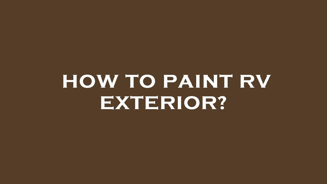 How to paint rv exterior? YouTube