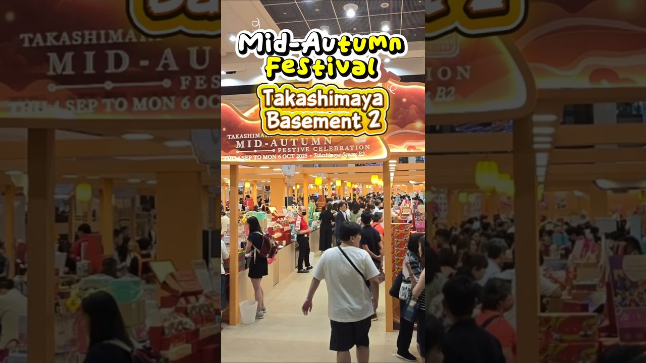 Mid-Autumn Festival 中秋节快乐 4 Sep - 6 Oct 2025 @ Takashimaya Square B2 #singapore #mooncakes