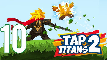 Tap Titans 2 - Gameplay Walkthrough Part 10 (iOS, Android)