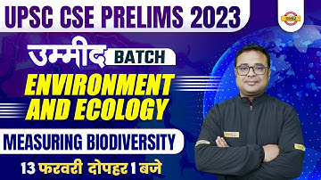UPSC CSE PRELIMS 2023 | MEASURING BIODIVERSITY | ENVIRONMENT AND ECOLOGY UPSC | BY KAPIL SIR