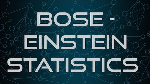BOSE -EINSTEIN STATISTICS AND BOSONS