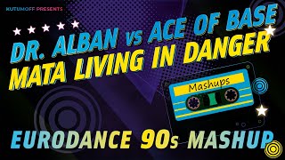 Dr. Alban vs Ace of Base - Mata living in danger | Eurodance 90s Mashup