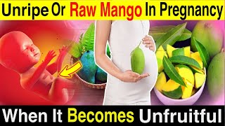 Unripe or Raw Mango During Pregnancy - Is It SAFE For Baby In Womb