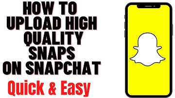 HOW TO UPLOAD HIGH QUALITY SNAPS ON SNAPCHAT