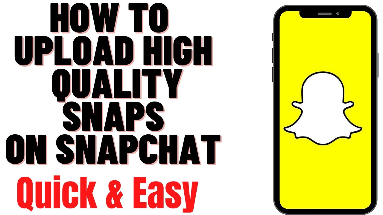 HOW TO UPLOAD HIGH QUALITY SNAPS ON SNAPCHAT 