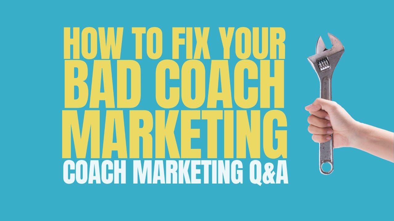 Coach Marketing Q&A How to Fix Your Bad Coach Marketing YouTube