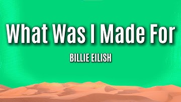 Thumbnail of Billie Eilish - What Was I Made For? (Lyrics)
