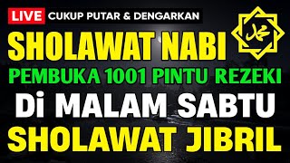 SHOLAWAT PENARIK REZEKI PALING DAHSYAT, Sholawat Nabi Muhammad SAW, SALAWAT JIBRIL PALING MERDU