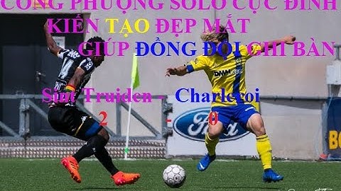 Công Phượng Solo đẳng cấp, kiến tạo tuyệt đẹp ở Sint Truidense