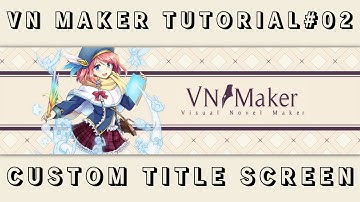 【Visual Novel Maker】 Custom Title screen【VN Maker GUI Tutorial #002】