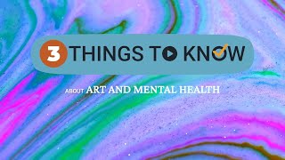 Three Things to Know About Art and Mental Health
