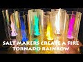 SALT MAKERS CREATE A FIRE TORNADO RAINBOW