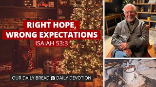 Right Hope, Wrong Expectations - Daily Devotion