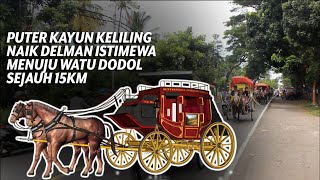 PUTER KAYUN KELILING NAIK DELMAN ISTIMEWA MENUJU WATU DODOL SEJAUH 15KM