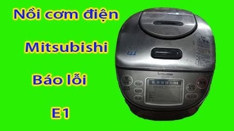 Hướng dẫn sửa nồi cơm điện mitsubishi NJ-UE10 báo lỗi E1. linh kiện nồi cơm
