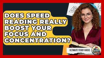 Does Speed Reading Really Boost Your Focus And Concentration? - Ultimate Study Hacks