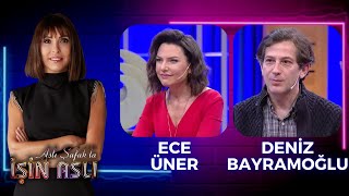 Aslı Şafak'la İşin Aslı -   Ece Üner & Deniz Bayramoğlu | 07.01.2019