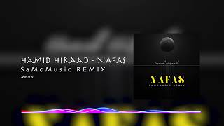 HAMID HIRAAD - NAFAS (SaMoMusic Remix)