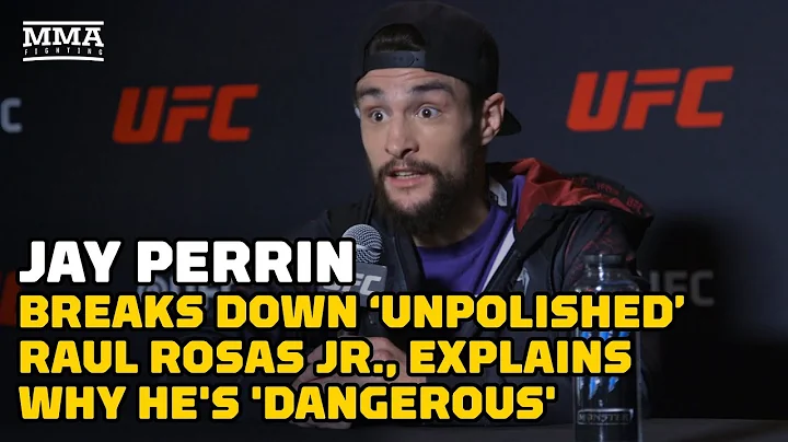 Jay Perrin Breaks Down Unpolished Raul Rosas Jr., ...