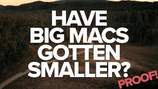 Have Big Macs Gotten Smaller? The Evidence!