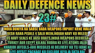 NEWS 23:INDIA BIGGEST ARMS IMPORTER,INDIAN NAVY NEW BOATS,MISSILES EXPORT,ATGMS FOR ALH RUDRA,S-400