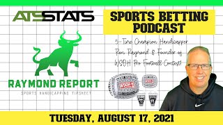 Raymond Report Live Sports Betting Podcast Show - (8/17/21)