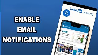 how to enable and turn on email notifications on linkedin learning app