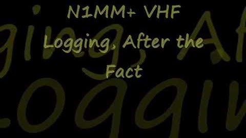 N1MM+ VHF Logging, After the Fact ~ How To