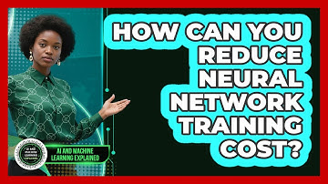 How Can You Reduce Neural Network Training Cost? - AI and Machine Learning Explained