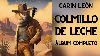 Carin León - Colmillo De Leche Álbum Completo 2023 | ft. Camilo, Ángela Aguilar, Pablo Alborán