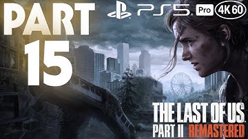 The Last of Us Part II Remastered Playthrough [PS5 Pro 4K 60FPS] part 15 - No Commentary