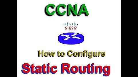 How to configure static routing in Cisco Router - CCNA, CCNP