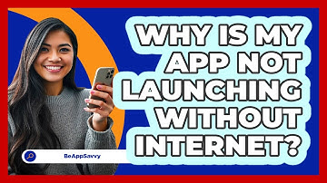Why Is My App Not Launching Without Internet?