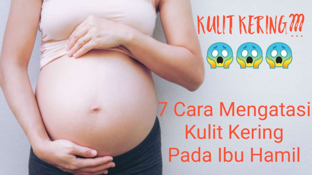 Cara Mengatasi Kulit Kering Pada Ibu Hamil || Bukan Dokter #1